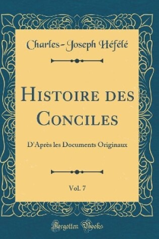 Cover of Histoire Des Conciles, Vol. 7