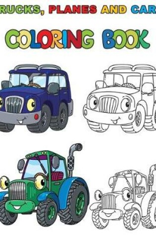 Cover of Trucks, Planes and Cars Coloring Book