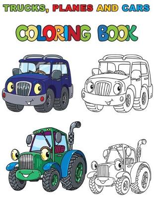 Book cover for Trucks, Planes and Cars Coloring Book