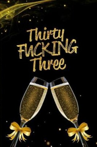 Cover of Thirty Fucking Three