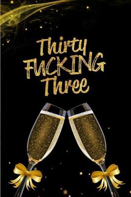 Book cover for Thirty Fucking Three