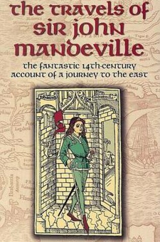 Cover of Travels of Sir John Mandeville, The: The Fantastic 14th-Century Account of a Journey to the East