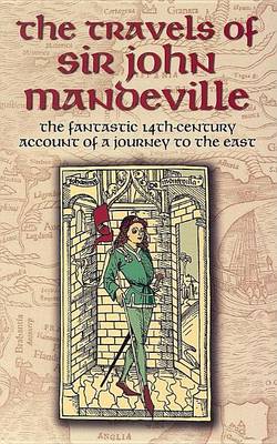 Book cover for Travels of Sir John Mandeville, The: The Fantastic 14th-Century Account of a Journey to the East