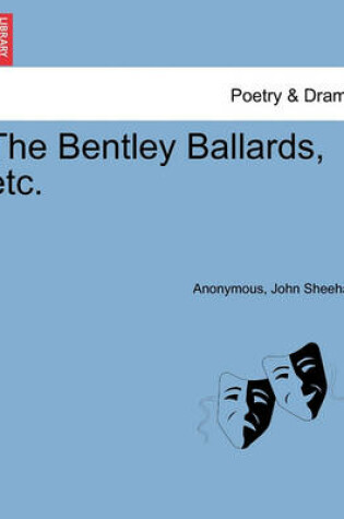 Cover of The Bentley Ballards, Etc.