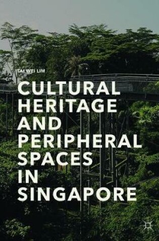 Cover of Cultural Heritage and Peripheral Spaces in Singapore