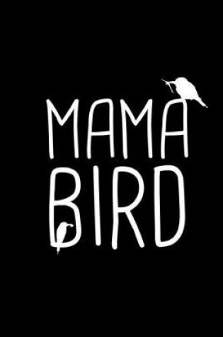 Cover of Mama Bird Nickname Quote Notebook