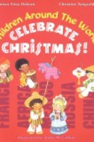 Cover of Children Around the World Celebrate Christmas!