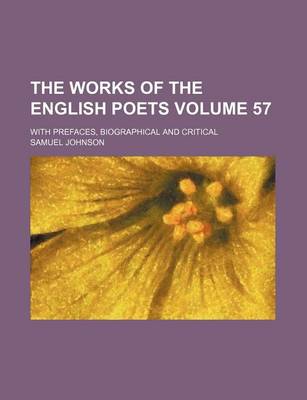 Book cover for The Works of the English Poets Volume 57; With Prefaces, Biographical and Critical