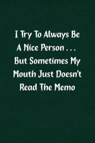 Cover of I Try to Always Be a Nice Person... But Sometimes My Mouth Just Doesn't Read the Memo