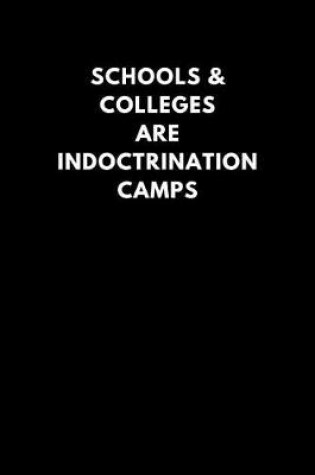Cover of Schools & Colleges Are Indoctrination Camps