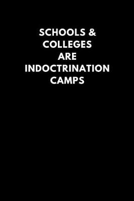 Book cover for Schools & Colleges Are Indoctrination Camps