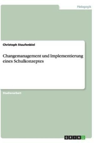 Cover of Changemanagement und Implementierung eines Schulkonzeptes