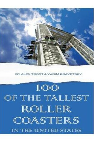 Cover of 100 of the Tallest Roller Coasters In the United States