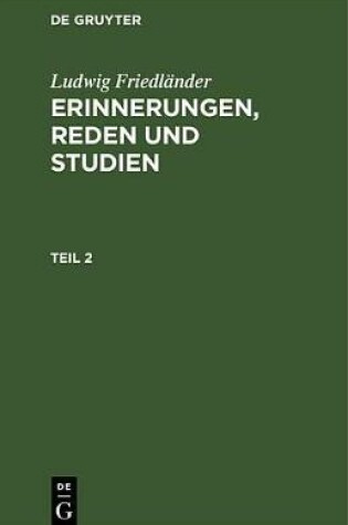 Cover of Ludwig Friedlander: Erinnerungen, Reden Und Studien. Teil 2