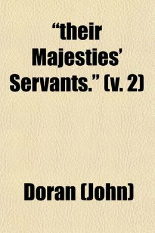 Cover of "Their Majesties' Servants." (Volume 2); Annals of the English Stage, from Betterton to Edmund Kean. Actors-Authors--Audiences