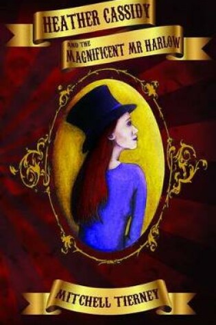 Cover of Heather Cassidy and the Magnificent MR Harlow