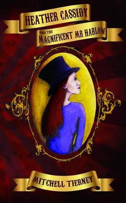 Book cover for Heather Cassidy and the Magnificent MR Harlow