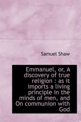 Cover of Emmanuel, Or, a Discovery of True Religion