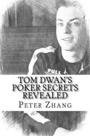 Cover of Tom Dwan's Poker Secrets Revealed