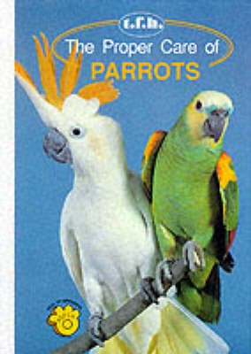 Book cover for The Proper Care of Parrots