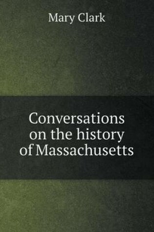 Cover of Conversations on the history of Massachusetts