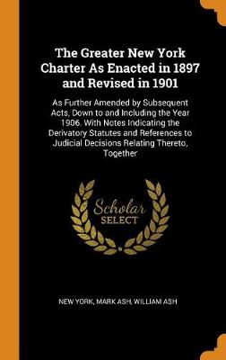 Book cover for The Greater New York Charter as Enacted in 1897 and Revised in 1901