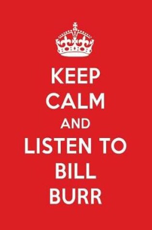 Cover of Keep Calm and Listen to Bill Burr