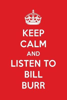 Book cover for Keep Calm and Listen to Bill Burr