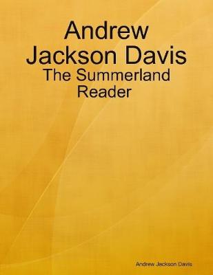 Book cover for Andrew Jackson Davis : The Summerland Reader