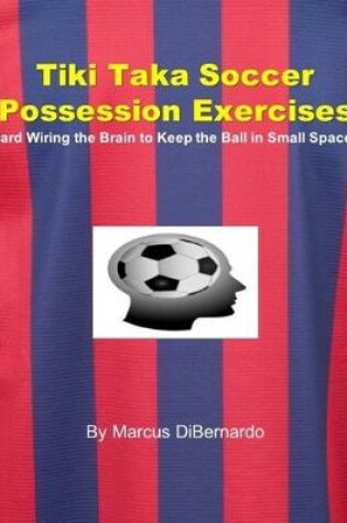 Cover of Tiki Taka Soccer Possession Exercises