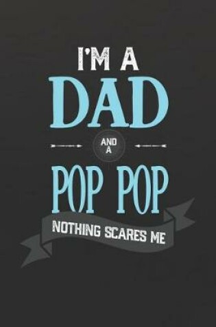 Cover of I'm A Dad And A Pop Pop Nothing Scares Me