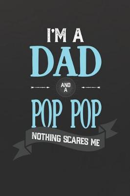 Book cover for I'm A Dad And A Pop Pop Nothing Scares Me