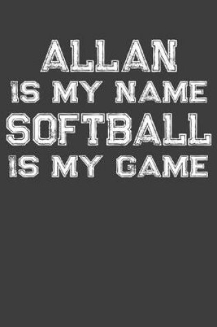 Cover of Allan Is My Name Softball Is My Game