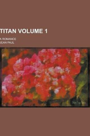 Cover of Titan; A Romance Volume 1