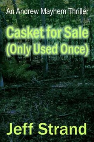 Cover of Casket for Sale (Only Used Once), an Andrew Mayhem Thriller