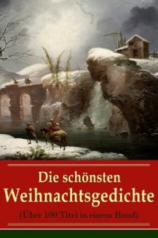 Cover of Die sch�nsten Weihnachtsgedichte (�ber 100 Titel in einem Band)