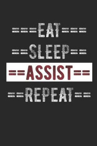 Cover of Assistant Journal - Eat Sleep Assist Repeat