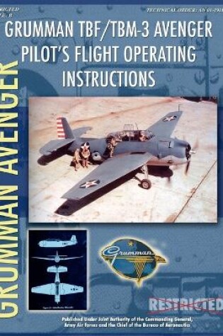 Cover of Grumman TBF / TBM-3 Avenger Pilot's Flight Operating Instructions