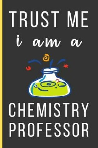 Cover of Trust Me I Am a Chemistry Professor