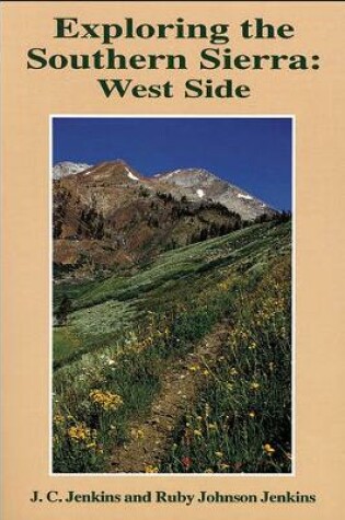 Cover of Exploring the Southern Sierra: West Side