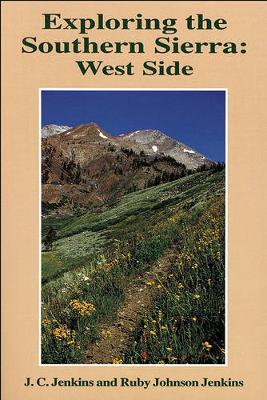 Book cover for Exploring the Southern Sierra: West Side