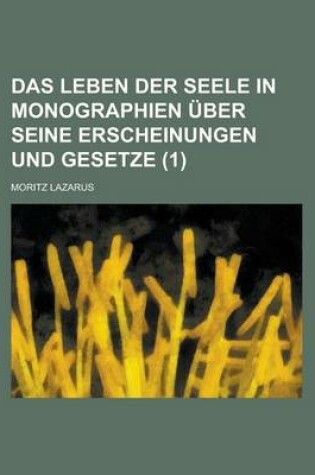 Cover of Das Leben Der Seele in Monographien Uber Seine Erscheinungen Und Gesetze (1)