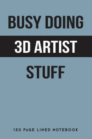 Cover of Busy Doing 3D Artist Stuff