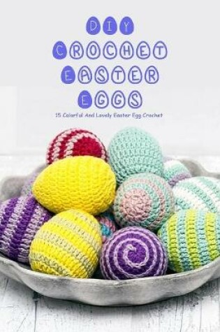 Cover of DIY Crochet Easter Eggs