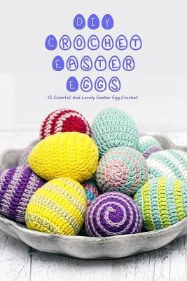 Book cover for DIY Crochet Easter Eggs