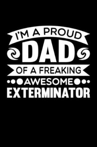 Cover of I'm A Proud Dad Of A Freaking Awesome Exterminator