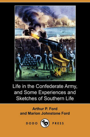 Cover of Life in the Confederate Army, and Some Experiences and Sketches of Southern Life (Dodo Press)