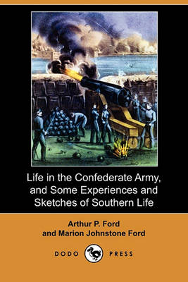Book cover for Life in the Confederate Army, and Some Experiences and Sketches of Southern Life (Dodo Press)