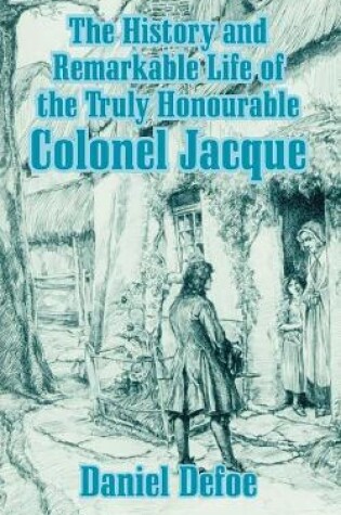 Cover of The History and Remarkable Life of the Truly Honourable Colonel Jacque