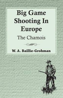 Cover of Big Game Shooting in Europe - The Chamois